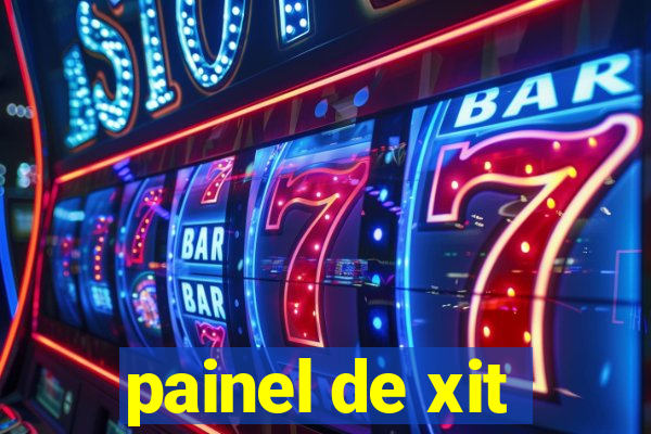 painel de xit